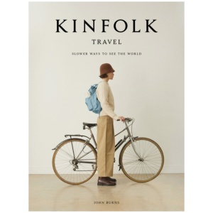 Kinfolk Travel: Slower Ways to See the World