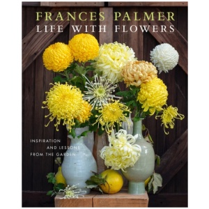 Life with Flowers: Inspiration and Lessons from the Garden
