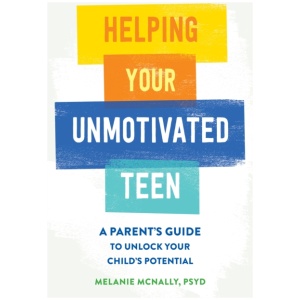 Helping Your Unmotivated Teen: A Parent’s Guide to Unlock Your Child’s Potential