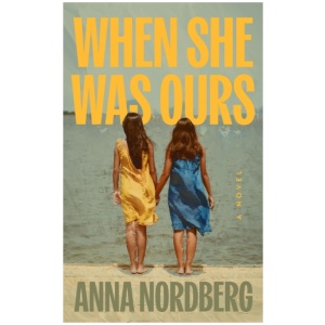 When She Was Ours: A Novel