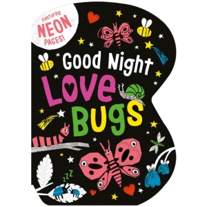 Good Night Love Bugs: Featuring Neon Pages!