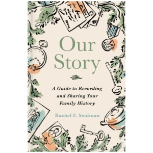 Our Story: A Guide to Recording and Sharing Your Family History