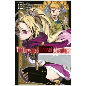 The Unwanted Undead Adventurer: Volume 12 (Light Novel)