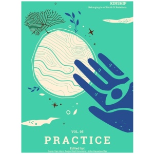 Kinship: Belonging in a World of Relations, Vol. 5 – Practice