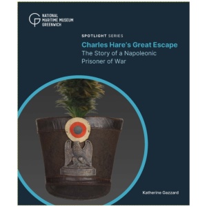 Charles Hare's Great Escape: The Story of a Napoleonic Prisoner of War