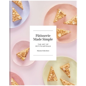 Patisserie Made Simple: The Art of Petits Gateaux