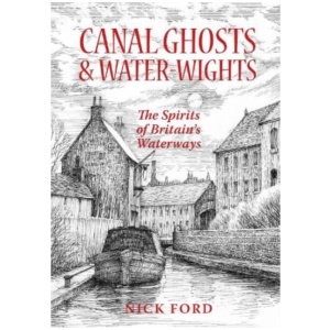 Canal Ghosts & Water-Wights: The Spirits of Britain's Waterways