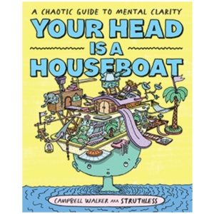 Your Head is a Houseboat: A Chaotic Guide to Mental Clarity