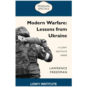 Modern Warfare: A Lowy Institute Paper: Penguin Special: Lessons from Ukraine