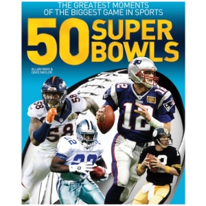 50 Super Bowls: The Greatest Moments of the Biggest Game in Sports