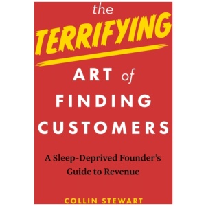 The Terrifying Art of Finding Customers: A Sleep-Deprived Founder’s Guide to Revenue