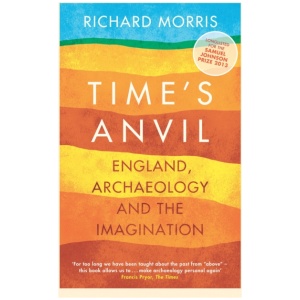 Time's Anvil: England, Archaeology and the Imagination
