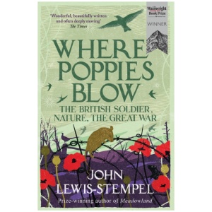 Where Poppies Blow: The British Soldier, Nature, the Great War