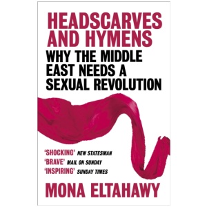 Headscarves and Hymens: Why the Middle East Needs a Sexual Revolution