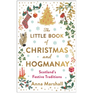 The Little Book of Christmas and Hogmanay: Scotland's Festive Traditions