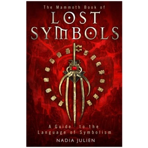 The Mammoth Book of Lost Symbols: A Dictionary of the Hidden Language of Symbolism