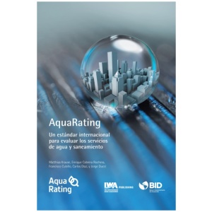 AquaRating: Un estandar internacional para evaluar los servicios de agua y alcantarillado saneamiento