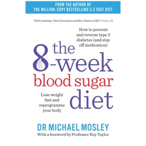 The 8-Week Blood Sugar Diet: Lose weight fast and reprogramme your body