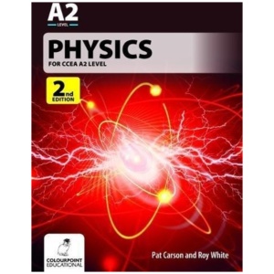 Physics for CCEA A2 Level: 2nd Edition