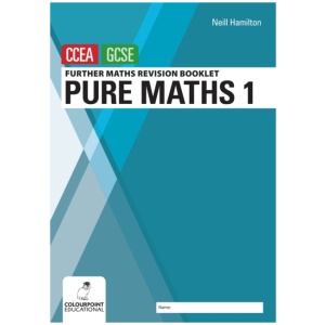 Further Mathematics Revision Booklet for CCEA GCSE: Pure Maths 1