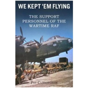 We Kept 'Em Flying - the Support Personnel of the Wartime RAF