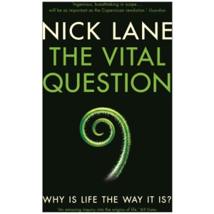 The Vital Question: Why is life the way it is?