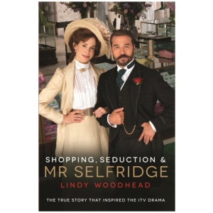 Shopping, Seduction & Mr Selfridge