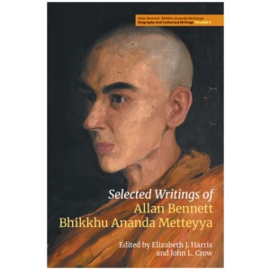 Selected Writings of Allan Bennett, Bhikkhu Ananda Metteyya (Volume 2)