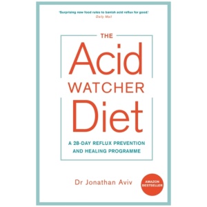 The Acid Watcher Diet: A 28-Day Reflux Prevention and Healing Programme
