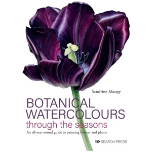 Botanical Watercolours through the seasons: An All-Year-Round Guide to Painting Flowers and Plants