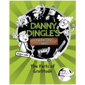 Danny Dingle's Fantastic Finds: The Farts of Gratitude (book 5)