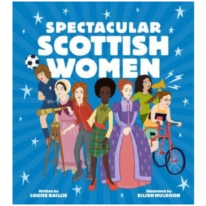 Spectacular Scottish Women: Celebrating Inspiring Lives from Scotland