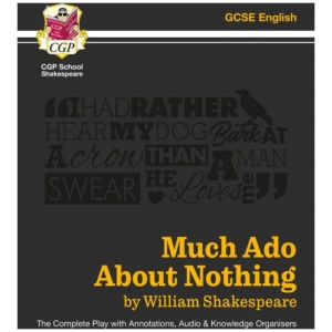 Much Ado About Nothing - The Complete Play with Annotations, Audio and Knowledge Organisers
