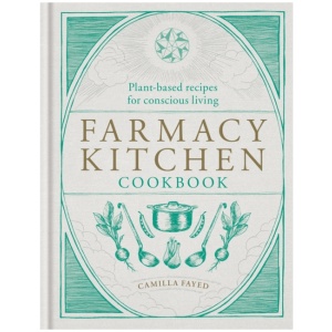 Farmacy Kitchen Cookbook: Plant-based recipes for a conscious way of life