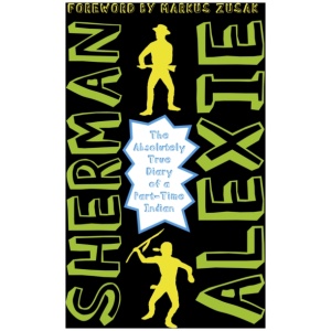 The Absolutely True Diary of a Part-Time Indian: The heartbreakingly funny New York Times bestseller
