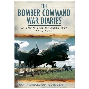 Bomber Command War Diaries: An Operational Reference Book 1939-1945