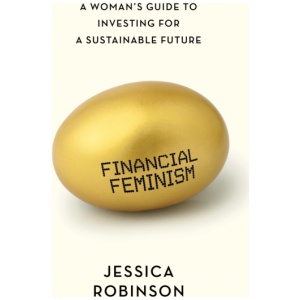 Financial Feminism: A Woman's Guide to Investing for a Sustainable Future