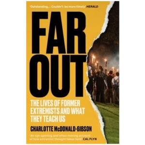 Far Out: The Lives of Former Extremists and What They Teach Us
