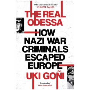 The Real Odessa: How Nazi War Criminals Escaped Europe
