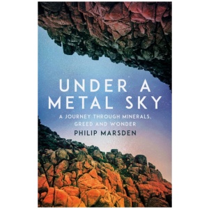 Under a Metal Sky: A Journey Through Minerals, Greed and Wonder