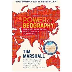 The Power of Geography: Ten Maps That Reveal the Future of Our World