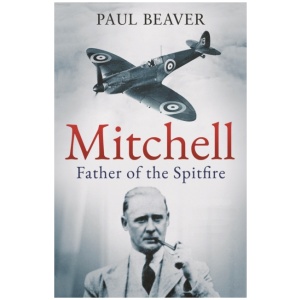 Mitchell: Father of the Spitfire
