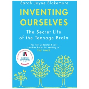 Inventing Ourselves: The Secret Life of the Teenage Brain