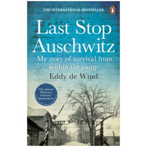 Last Stop Auschwitz: My story of survival from within the camp