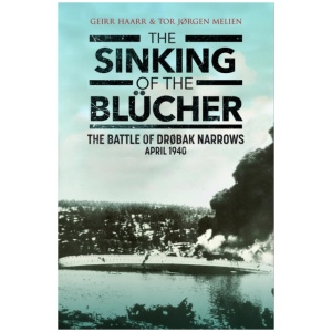 The Sinking of the Blucher: The Battle of Drøbak Narrows: April 1940