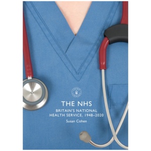 The NHS: Britain's National Health Service, 1948–2020