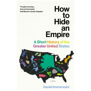How to Hide an Empire: A Short History of the Greater United States