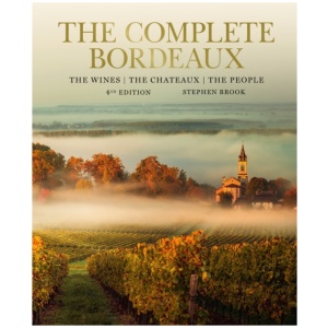 Complete Bordeaux: 4th edition: 4th edition: The Wines, The Chateaux, The People
