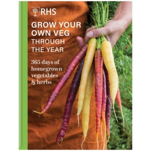 RHS Grow Your Own Veg Through the Year: 365 Days of Homegrown Vegetables & Herbs