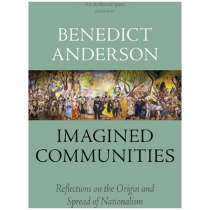 Imagined Communities: Reflections on the Origin and Spread of Nationalism